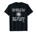 Funny Time Travel Joke Funny Dad T-Shirt - Streetwear Style for Adults - T-Shirt, Sweatshirt, Hoodie