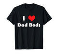 Fun I Heart Dad Bods T-Shirt - Minimalist Print Men Women - T-Shirt, Sweatshirt, Hoodie