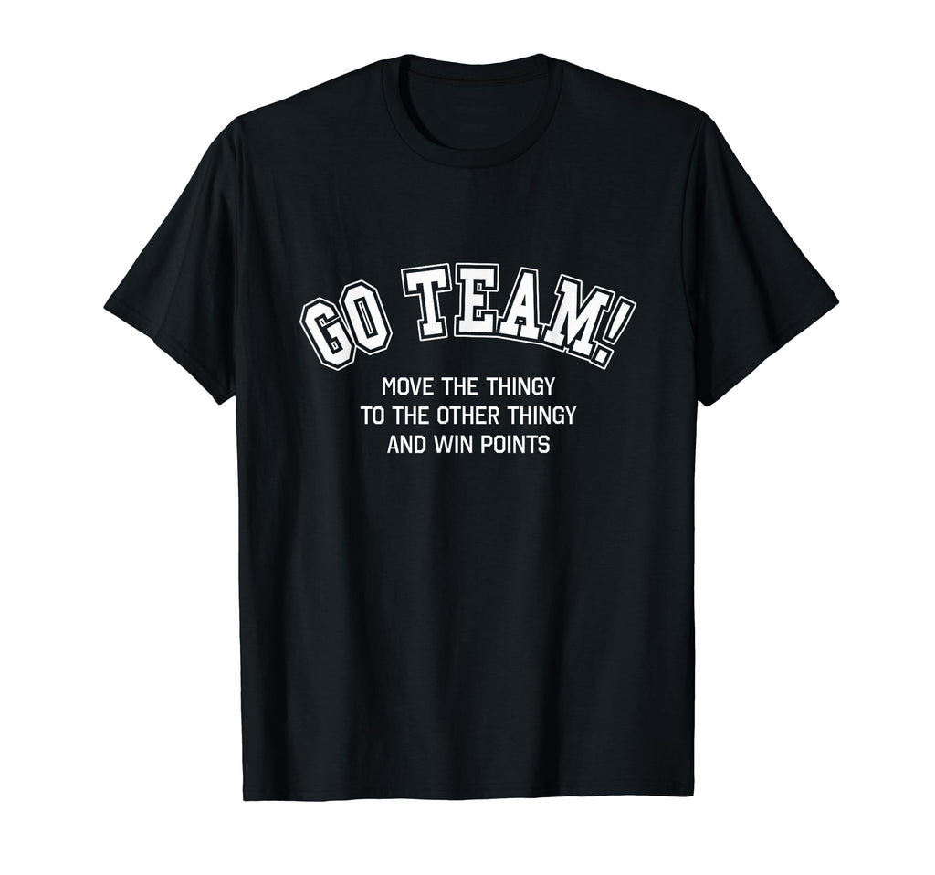 Go Team Funny Non Sports Fan Game Day T-Shirt - Minimalist Print Men Women - T-Shirt, Sweatshirt, Hoodie