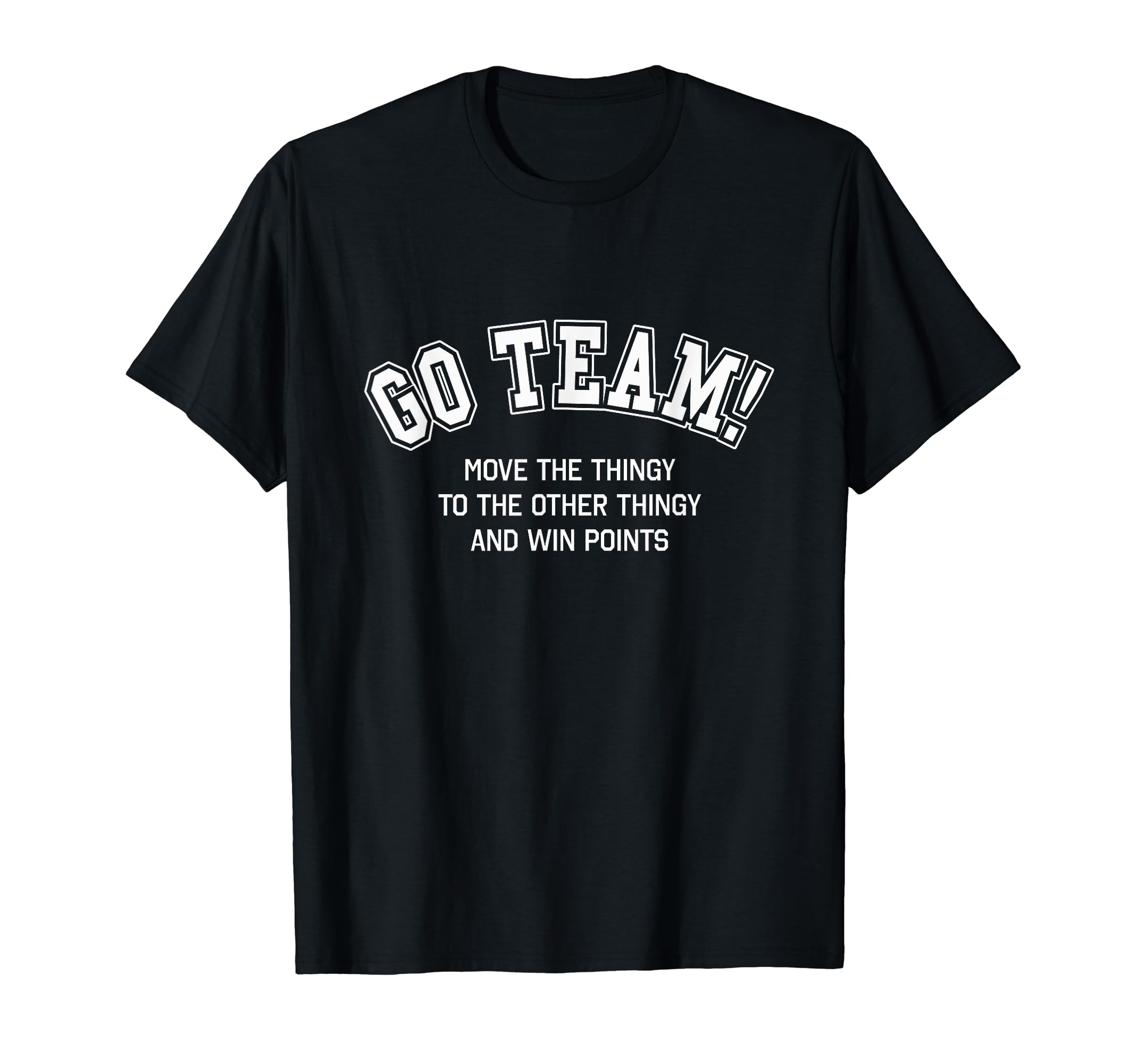 Go Team Funny Non Sports Fan Game Day T-Shirt - Minimalist Print Men Women - T-Shirt, Sweatshirt, Hoodie