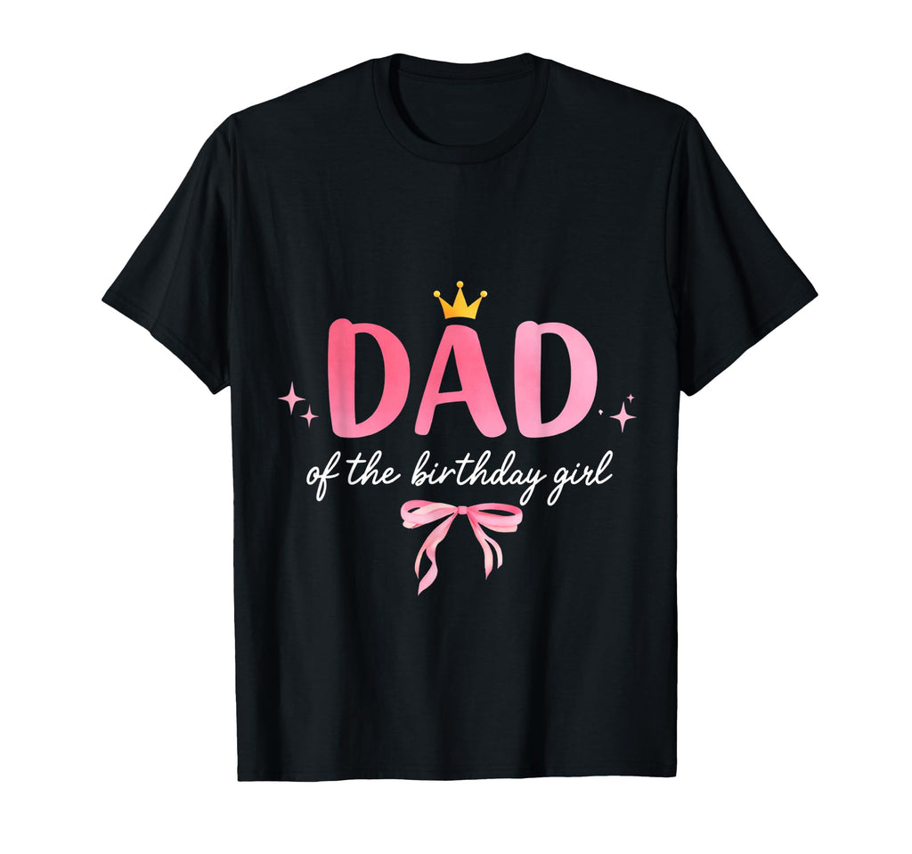 Dad Birthday Coquette Bow Party T-Shirt - Casual Everyday Wear Men Women - T-Shirt, Sweatshirt, Hoodie