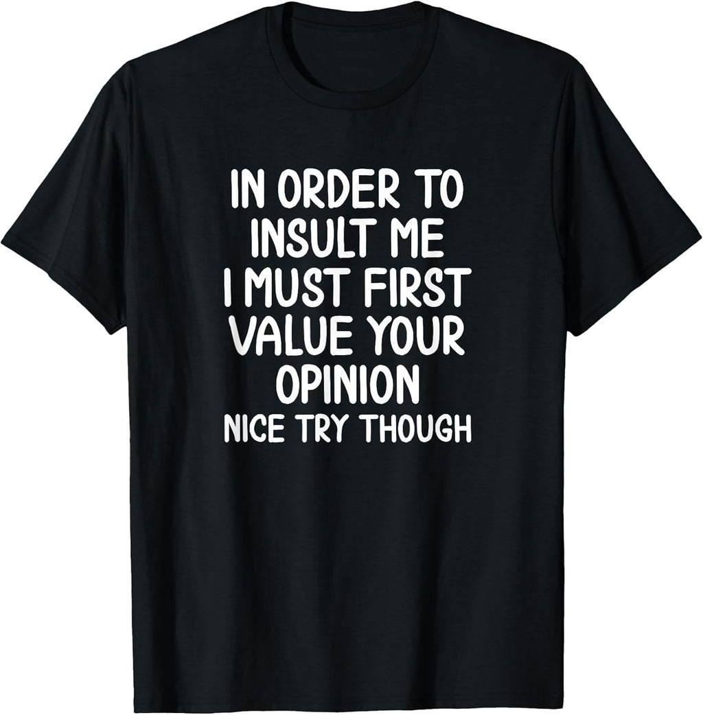 Funny, in Order to Insult Me Joke Sarcastic - Adult & Kids T-Shirts, Sweatshirts & Hoodies apparel design preview 1