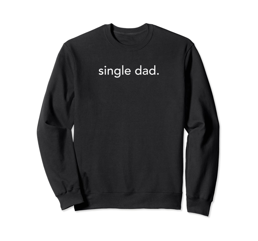 Minimalistic Single Dad Minimal Sweatshirt - Custom Art Print for Adults - T-Shirt, Sweatshirt, Hoodie