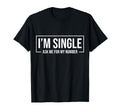 Im Single Ask Me My Number Funny T-Shirt - Casual Everyday Wear Men Women - T-Shirt, Sweatshirt, Hoodie