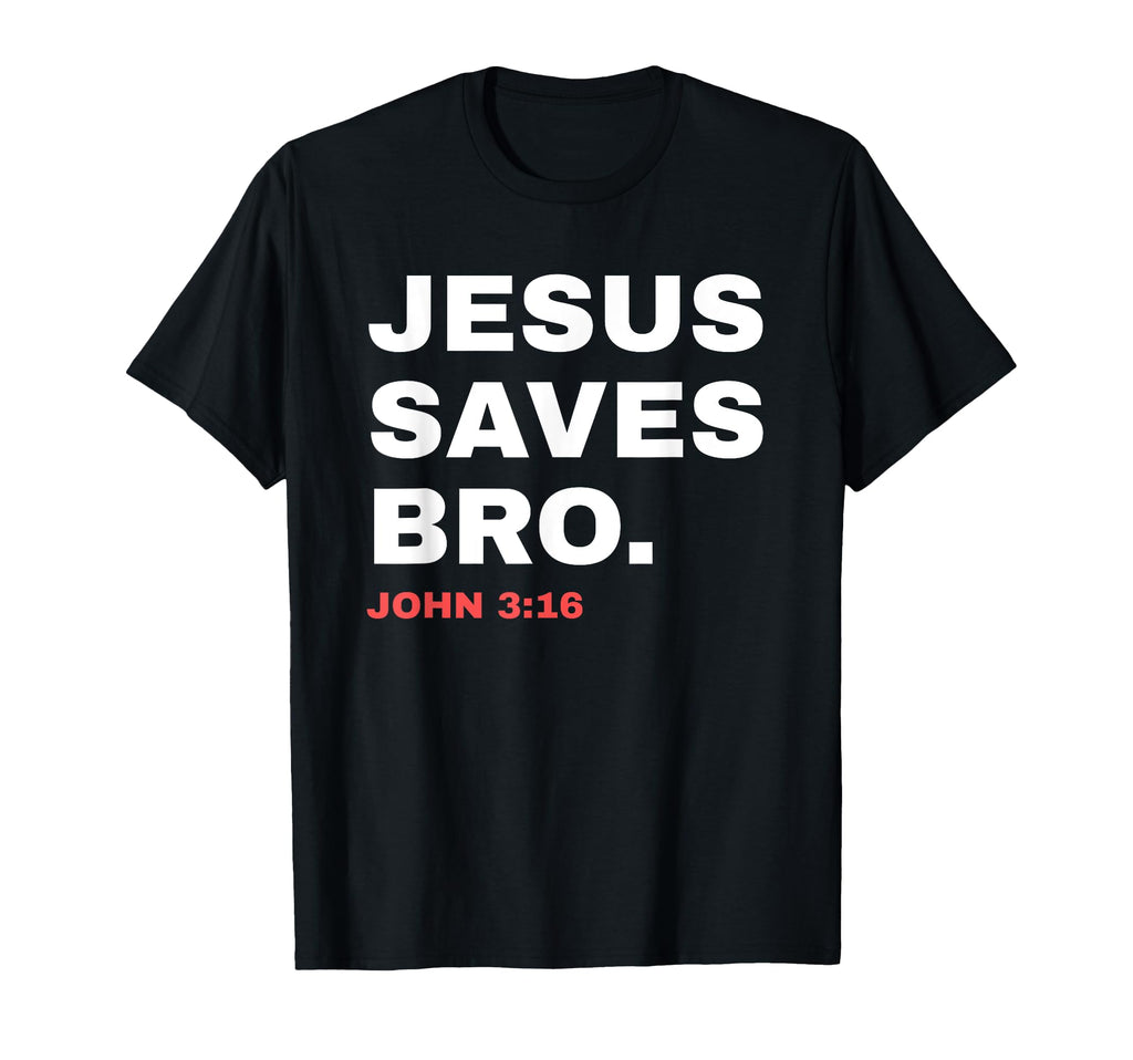 Funny Jesus Saves Bro Christian Church T-Shirt - Trendy Graphic for Adults - T-Shirt, Sweatshirt, Hoodie