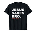 Funny Jesus Saves Bro Christian Church T-Shirt - Trendy Graphic for Adults - T-Shirt, Sweatshirt, Hoodie