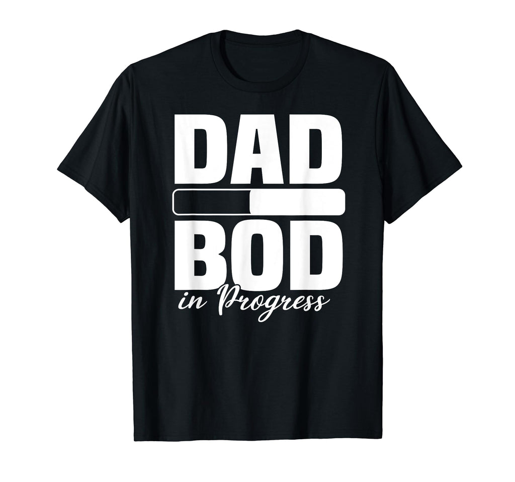 Dad Bod Progress Loading Father Figure T-Shirt - Unique Graphic Men Women - T-Shirt, Sweatshirt, Hoodie