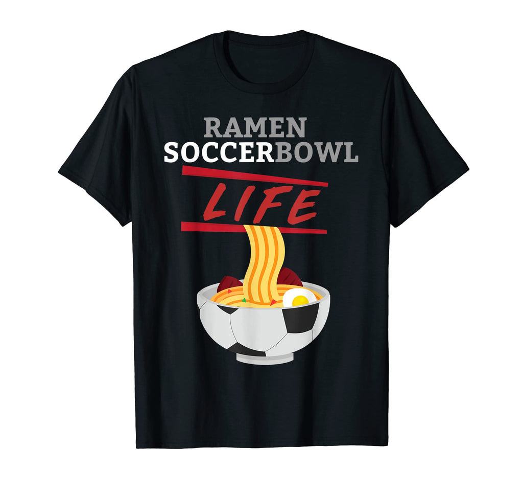Ramen Life Soccer Bowl Soccer Ramen T-Shirt - Unique Graphic for Adults - T-Shirt, Sweatshirt, Hoodie