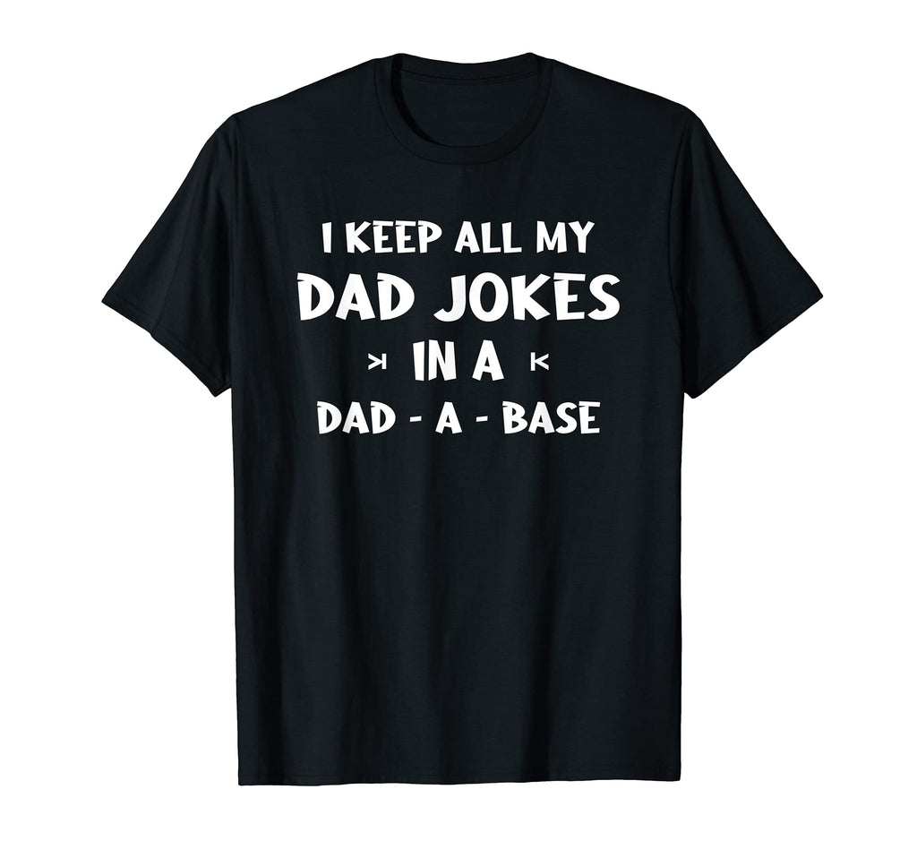 I Keep All My Dad Jokes Dad Base T-Shirt - Fun Novelty Design for Adults - T-Shirt, Sweatshirt, Hoodie