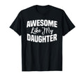 Funny Dad Joke Awesome Like My Daughter T-Shirt - Graphic Print for Adults - T-Shirt, Sweatshirt, Hoodie
