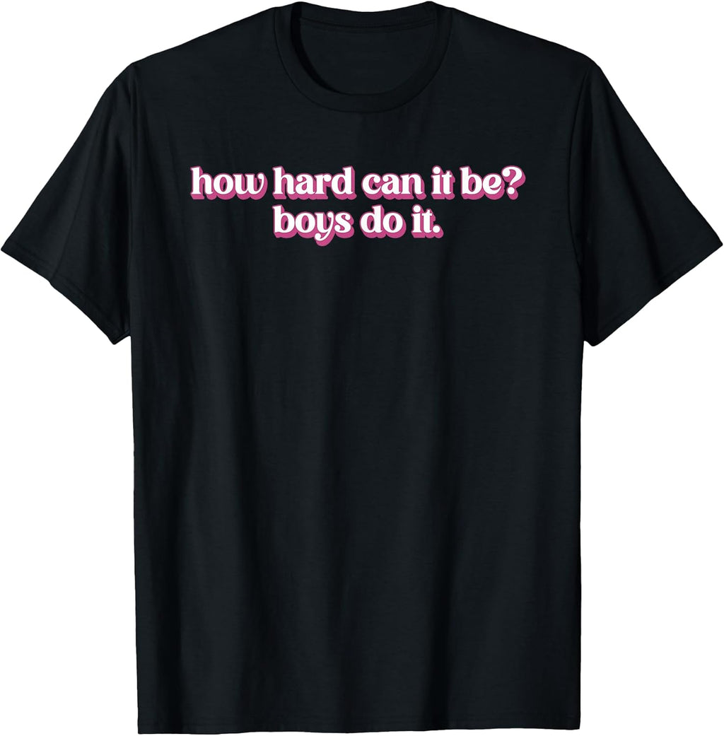 How Hard Can It Be? Boys Do Inspirational Quote - Adult & Kids T-Shirts, Sweatshirts & Hoodies apparel design preview 1