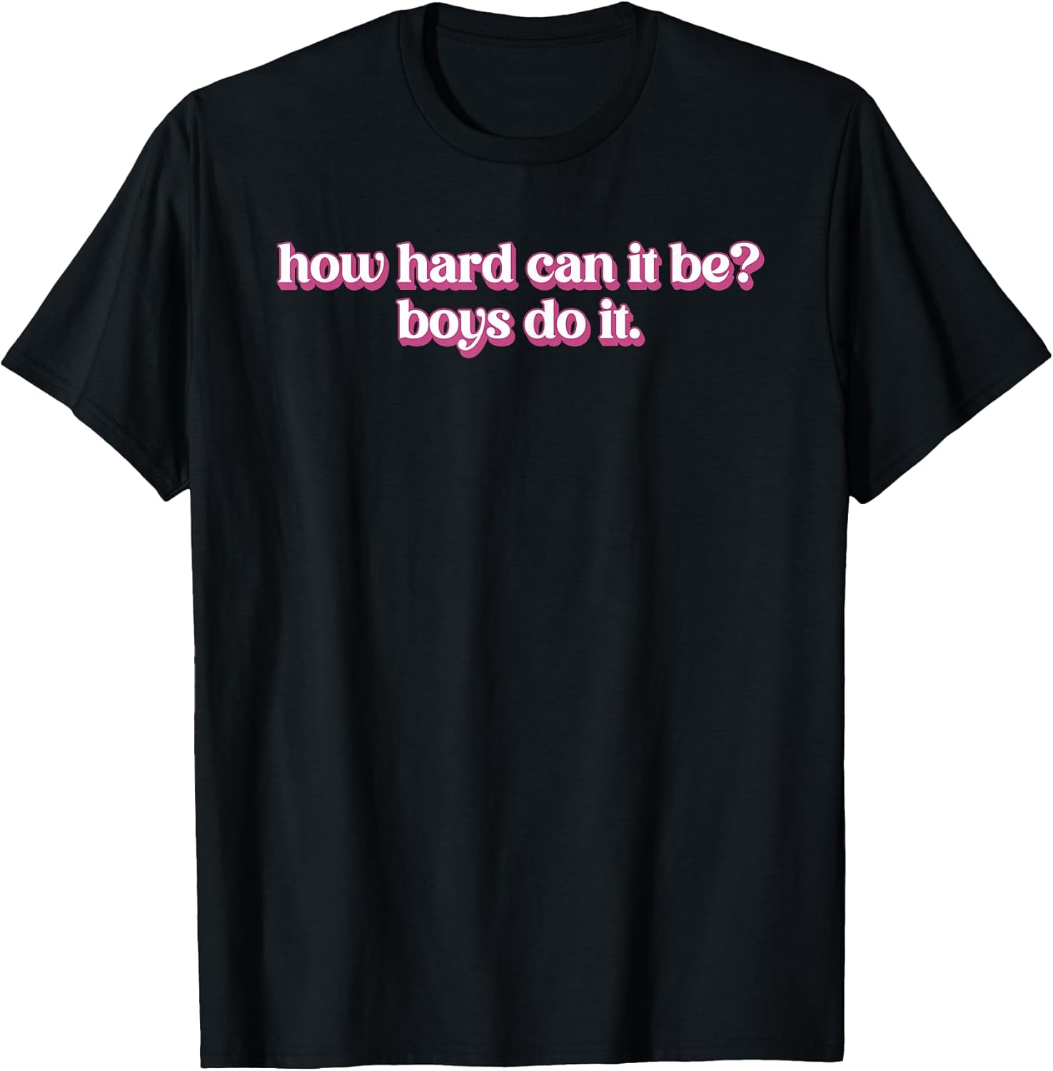 How Hard Can It Be? Boys Do Inspirational Quote - Adult & Kids T-Shirts, Sweatshirts & Hoodies apparel design preview 1