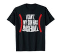 I Cant My Son Has Baseball Mom T-Shirt - Casual Everyday Wear for Adults - T-Shirt, Sweatshirt, Hoodie