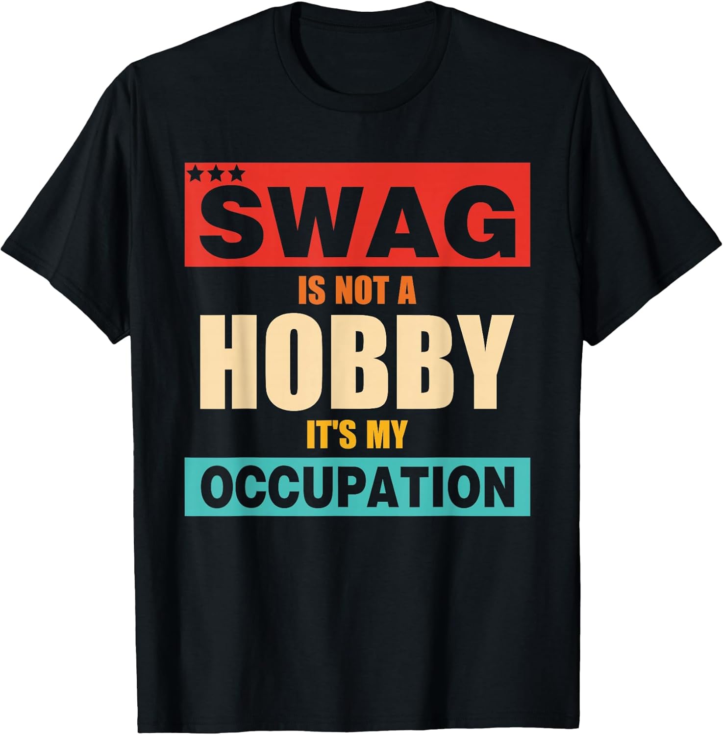 Swag Is Not A Hobby It's My Occupation - Adult & Kids T-Shirts, Sweatshirts & Hoodies apparel design preview 1
