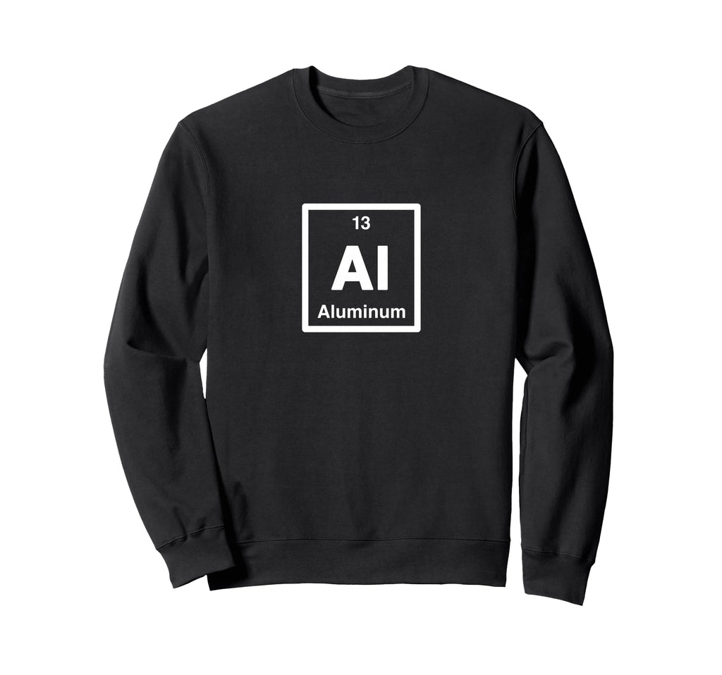 Aluminum Al Periodic Table Elements Sweatshirt - Trendy Graphic Men Women - T-Shirt, Sweatshirt, Hoodie