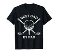 Best Dad Par Golfing Fathers Day T-Shirt - Casual Everyday Wear Unisex - T-Shirt, Sweatshirt, Hoodie