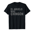 El Abuelo Mas Chingon Funny Family T-Shirt - Streetwear Style for Adults - T-Shirt, Sweatshirt, Hoodie
