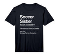 Funny Soccer Sister Definition Noun T-Shirt - Fun Novelty Design Men Women - T-Shirt, Sweatshirt, Hoodie
