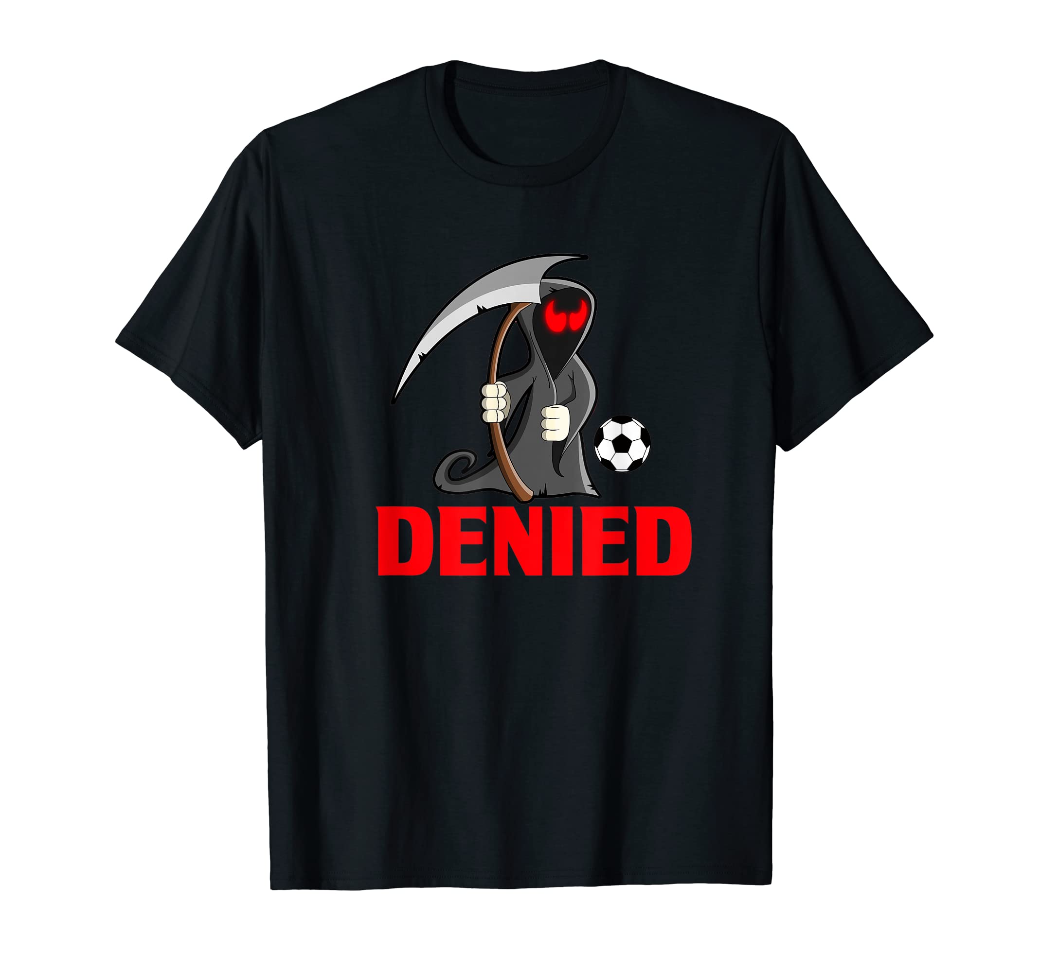 Soccer Team Goalie Goalkeeper Grim T-Shirt - Graphic Print for Adults - T-Shirt, Sweatshirt, Hoodie