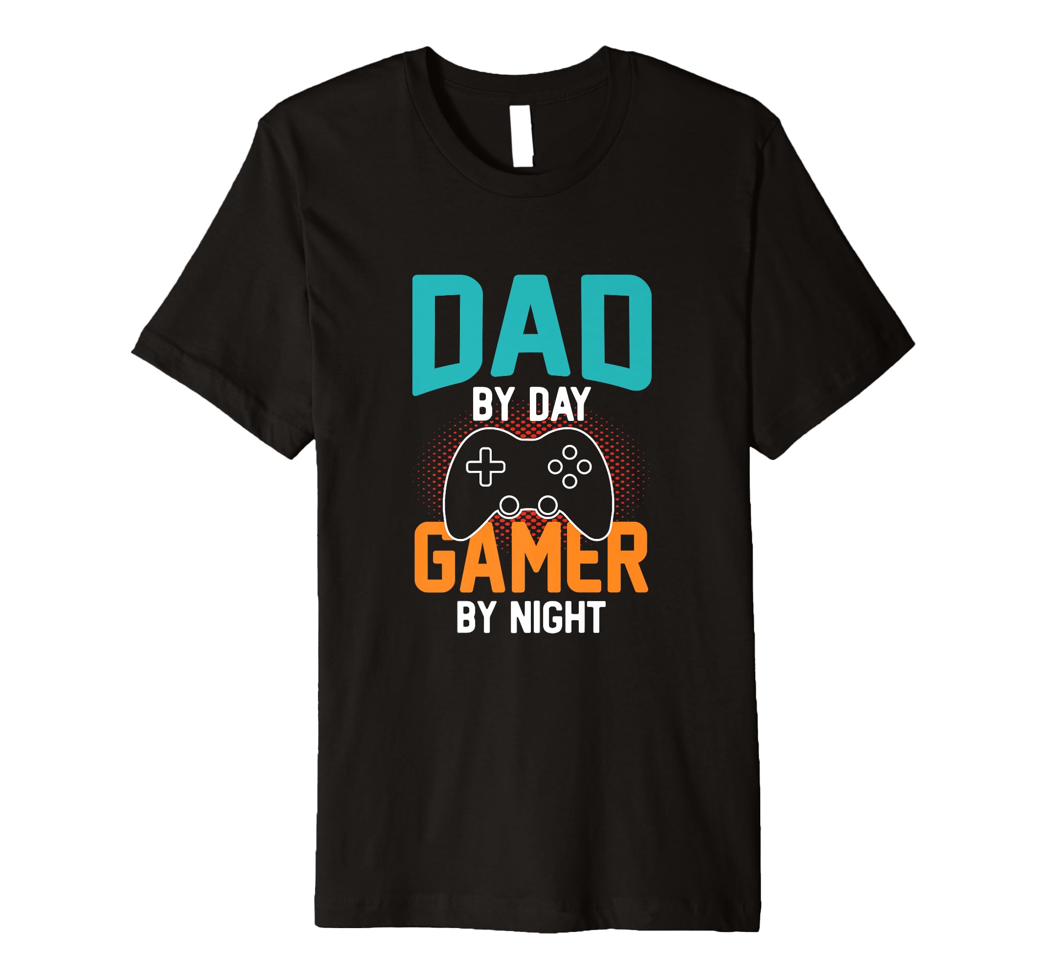 Mens Funny Dad And Gamer Sayings T-Shirt - Casual Everyday Wear for Adults - T-Shirt, Sweatshirt, Hoodie
