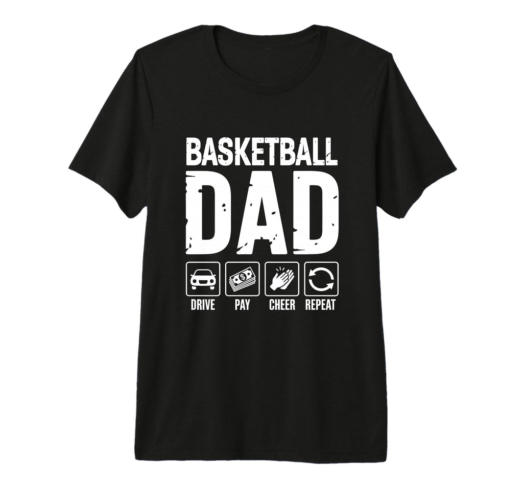 Mens Basketball Dad Drive Pay Cheer T-Shirt - Streetwear Style Men Women - T-Shirt, Sweatshirt, Hoodie