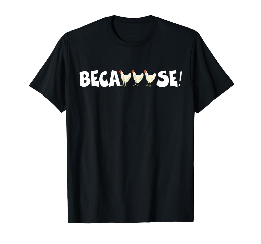 Why Are Chickens So Funny Because T-Shirt - Unique Graphic for Adults - T-Shirt, Sweatshirt, Hoodie