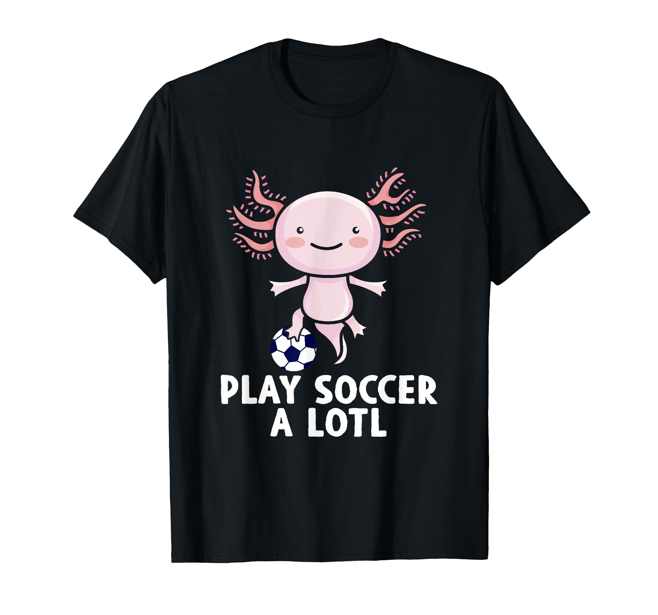 Play Soccer Lotl Axolotl Playing T-Shirt - Unique Graphic for Adults - T-Shirt, Sweatshirt, Hoodie