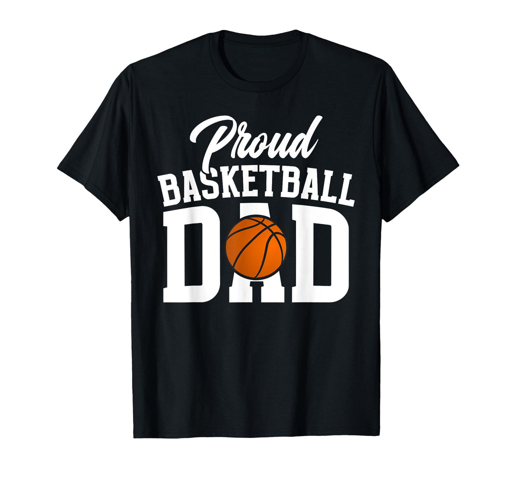 Proud Basketball Dad Basketball T-Shirt - Streetwear Style Men Women - T-Shirt, Sweatshirt, Hoodie