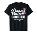 Dance And Soccer Mom Both Dancing And T-Shirt - Trendy Graphic Unisex - T-Shirt, Sweatshirt, Hoodie