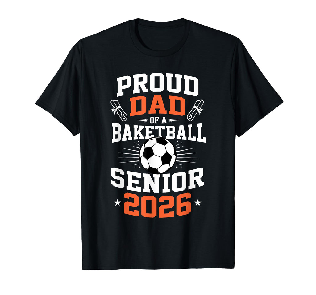 Proud Dad Soccer Senior 2026 Graduation T-Shirt - Unique Graphic Men Women - T-Shirt, Sweatshirt, Hoodie