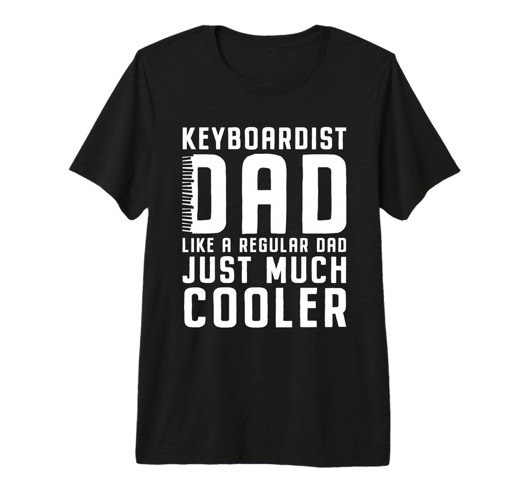 Keyboard Player Dad Musician T-Shirt - Casual Everyday Wear Men Women - T-Shirt, Sweatshirt, Hoodie