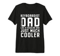 Keyboard Player Dad Musician T-Shirt - Casual Everyday Wear Men Women - T-Shirt, Sweatshirt, Hoodie