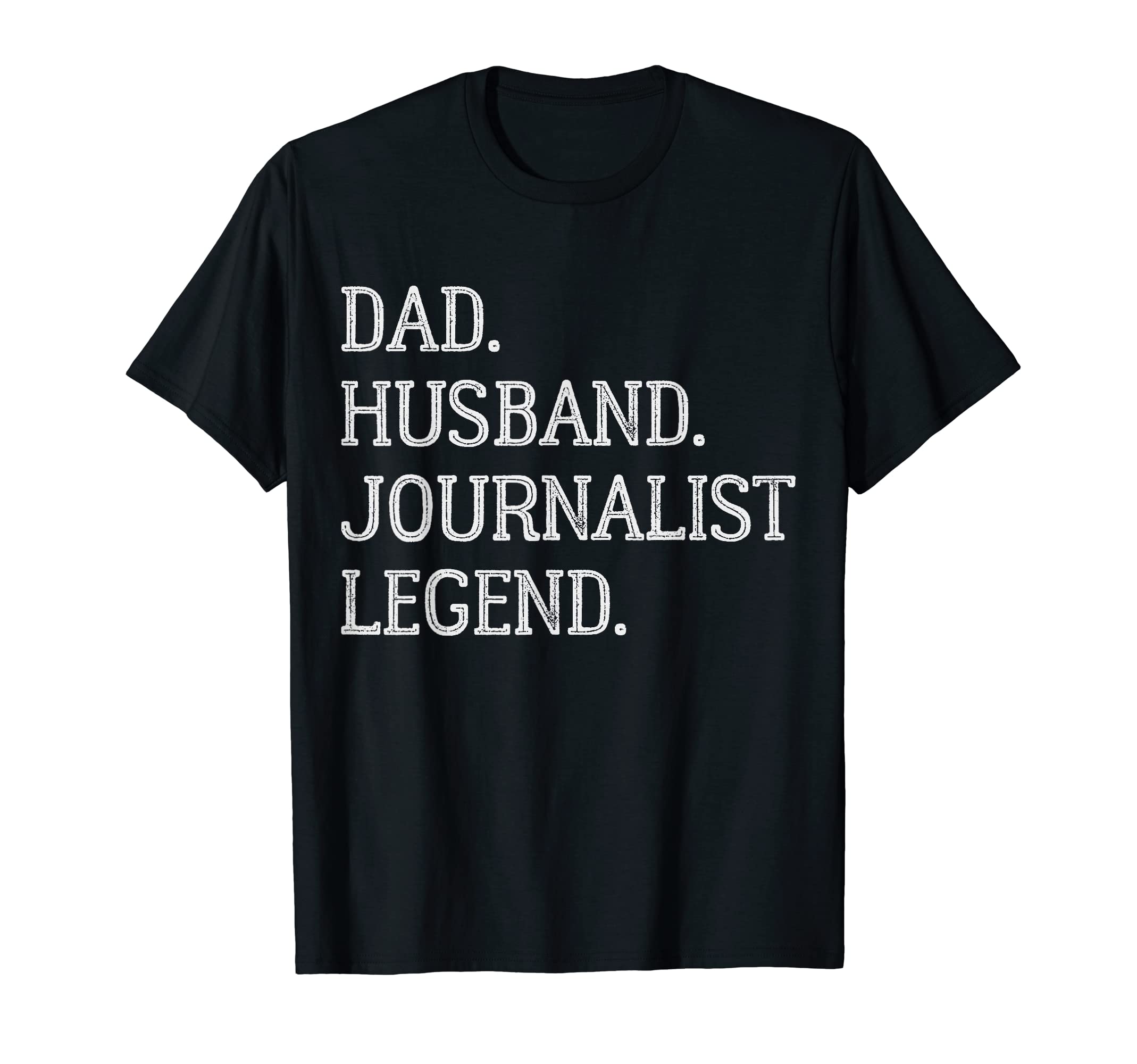 Dad Husband Journalist Legend Journalist T-Shirt - Trendy Graphic Unisex - T-Shirt, Sweatshirt, Hoodie