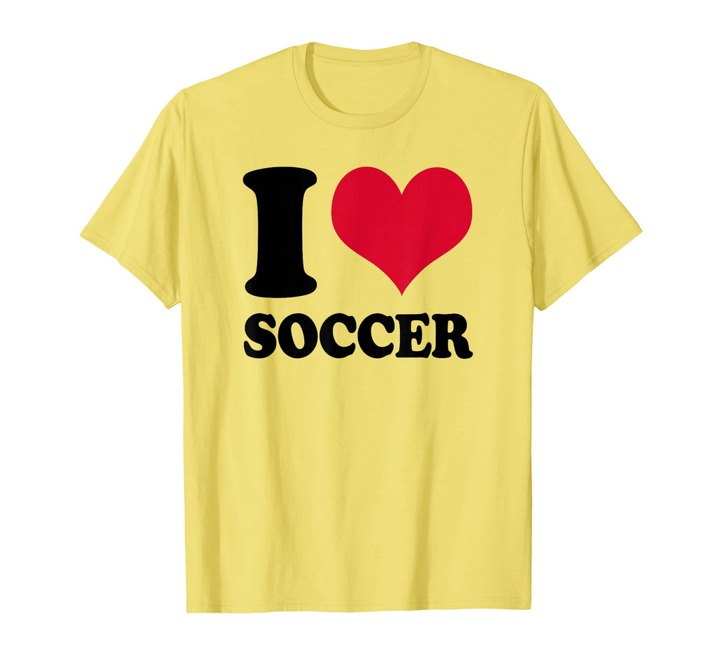 I Love Soccer T-Shirt - Fun Novelty Design Unisex - T-Shirt, Sweatshirt, Hoodie