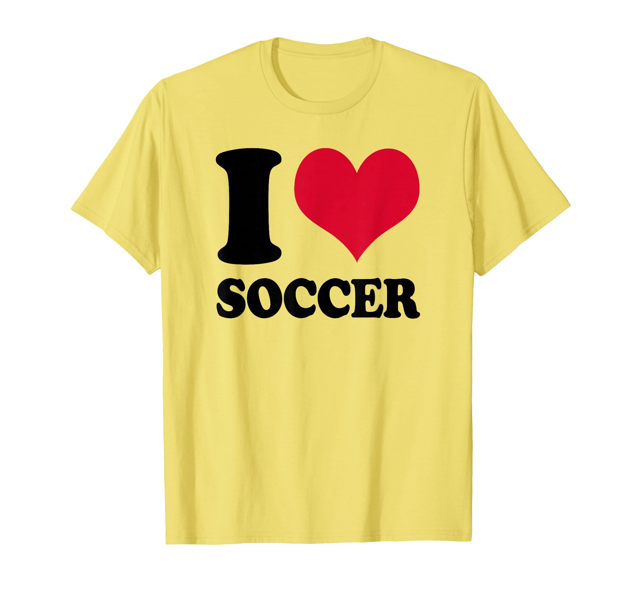 I Love Soccer T-Shirt - Fun Novelty Design Unisex - T-Shirt, Sweatshirt, Hoodie
