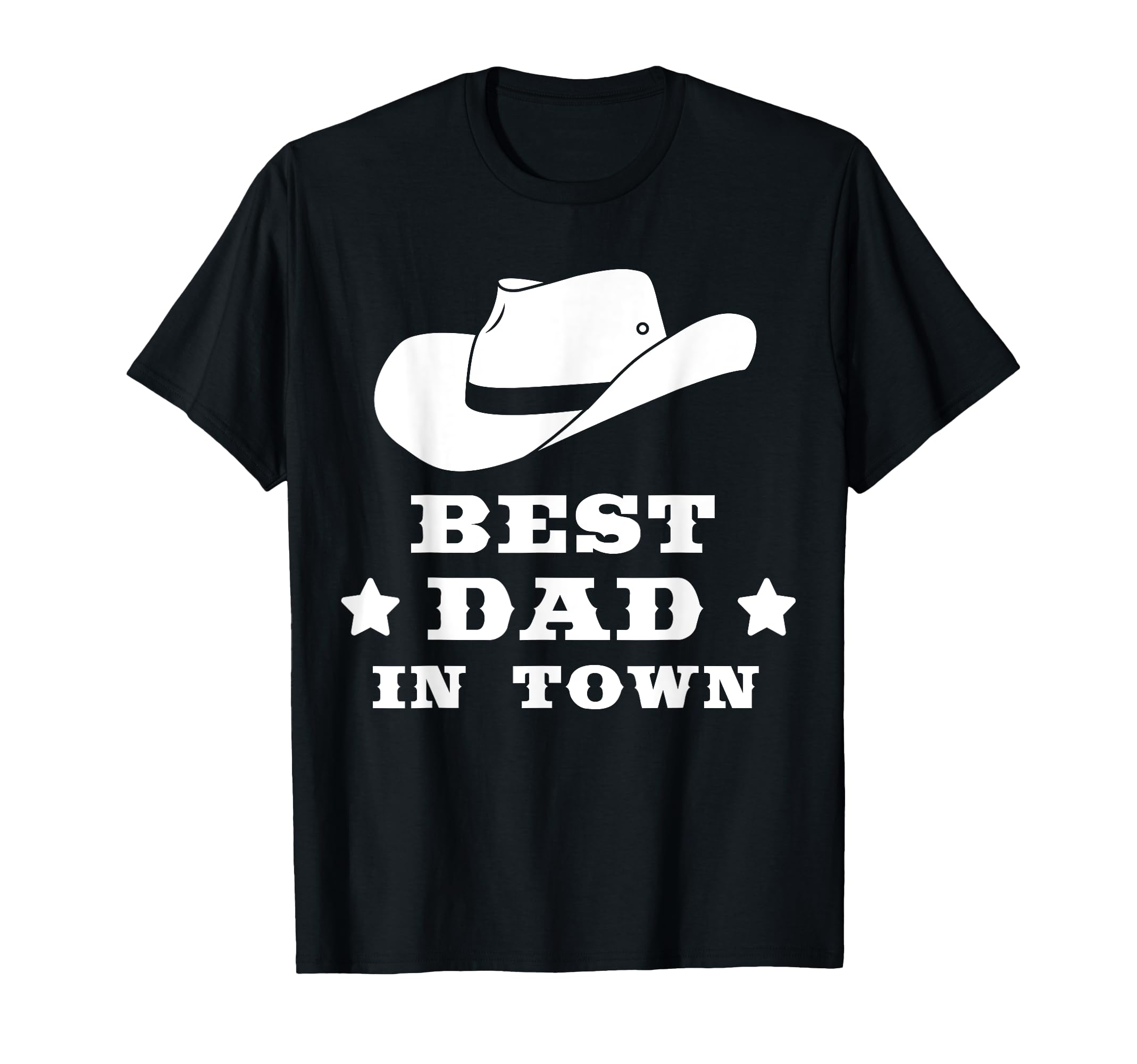 Fathers Day Gift Best Dad Town Cowboy Hat T-Shirt - Unique Graphic Unisex - T-Shirt, Sweatshirt, Hoodie