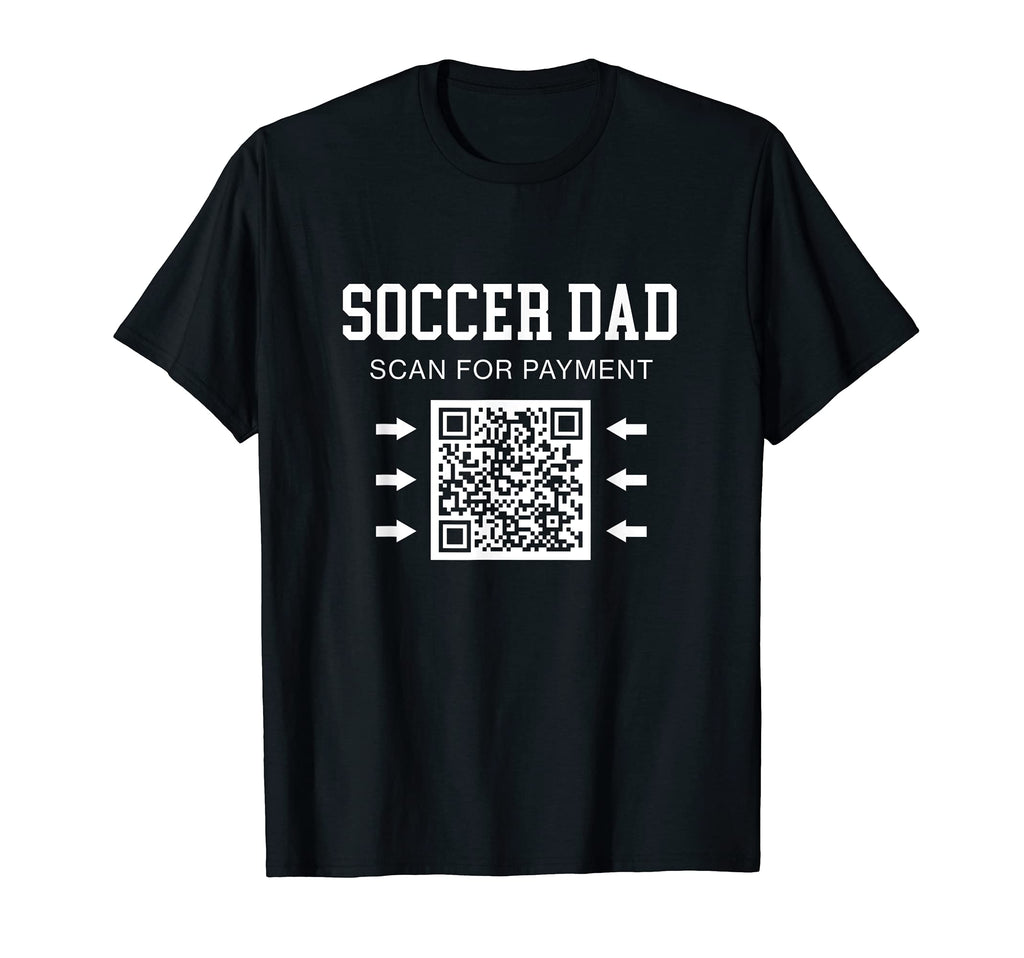 Mens Soccer Dad Scan Payment T-Shirt - Novelty Apparel for Adults - T-Shirt, Sweatshirt, Hoodie