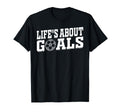 Soccer Player Lifes About Goals T-Shirt - Fun Novelty Design for Adults - T-Shirt, Sweatshirt, Hoodie