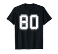 Number 80 Baseball Football Soccer T-Shirt - Fun Novelty Design Men Women - T-Shirt, Sweatshirt, Hoodie