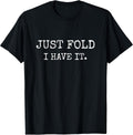 Just Fold I Have It Funny Poker Design - Adult & Kids T-Shirts, Sweatshirts & Hoodies apparel design preview 1