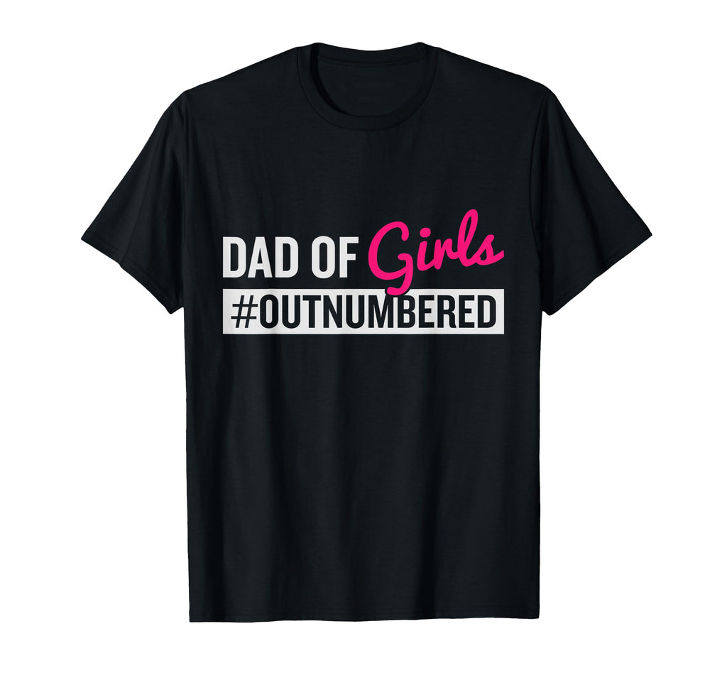 Fathers Day Dad From Outnumbered T-Shirt - Minimalist Print Unisex - T-Shirt, Sweatshirt, Hoodie