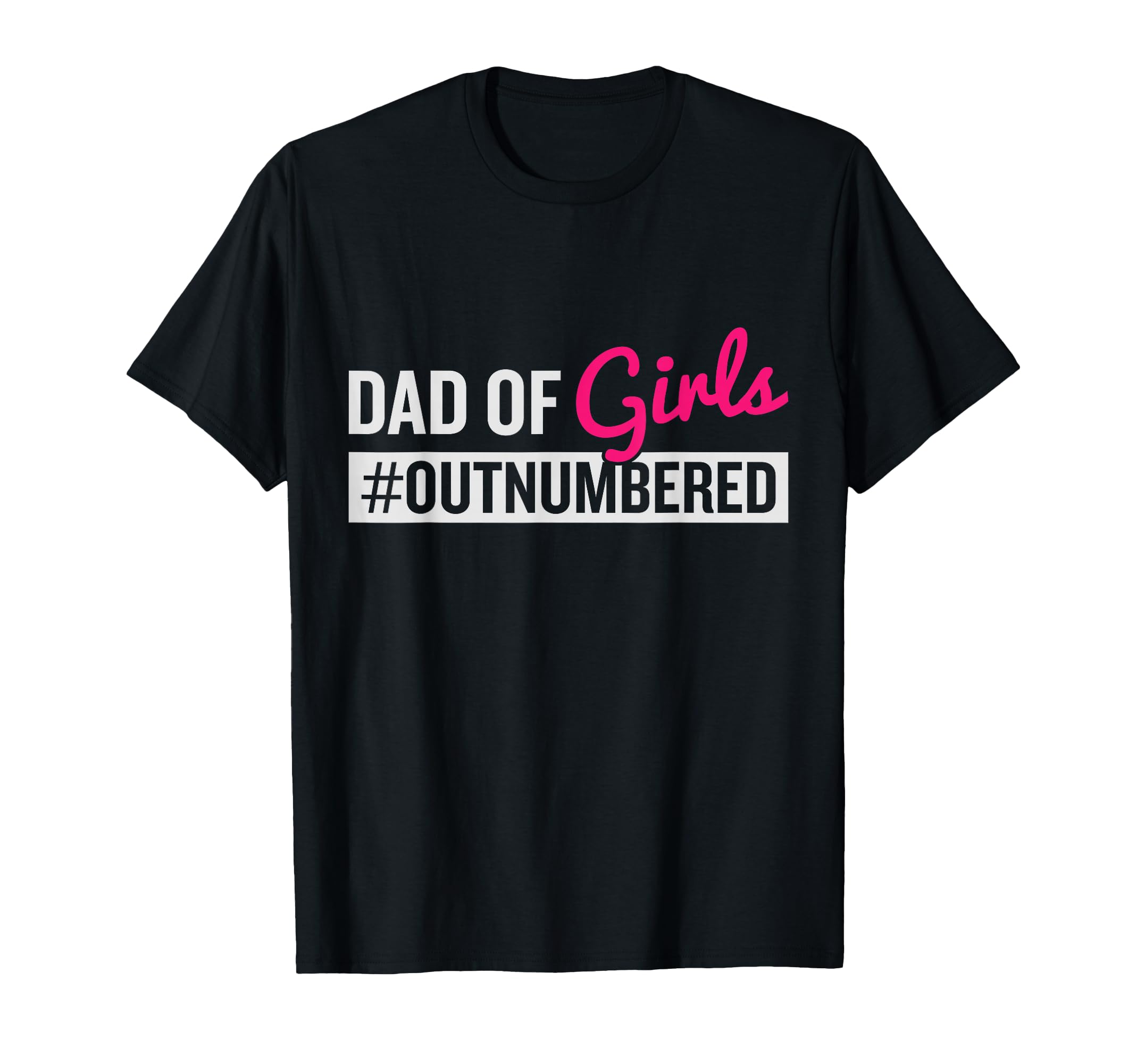 Fathers Day Dad From Outnumbered T-Shirt - Minimalist Print Unisex - T-Shirt, Sweatshirt, Hoodie