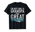 Im Not Only Grandpa Im Great T-Shirt - Fun Novelty Design for Adults - T-Shirt, Sweatshirt, Hoodie