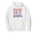 Soccer Is My Favorite Season Fan Hoodie - Unique Graphic for Adults - T-Shirt, Sweatshirt, Hoodie