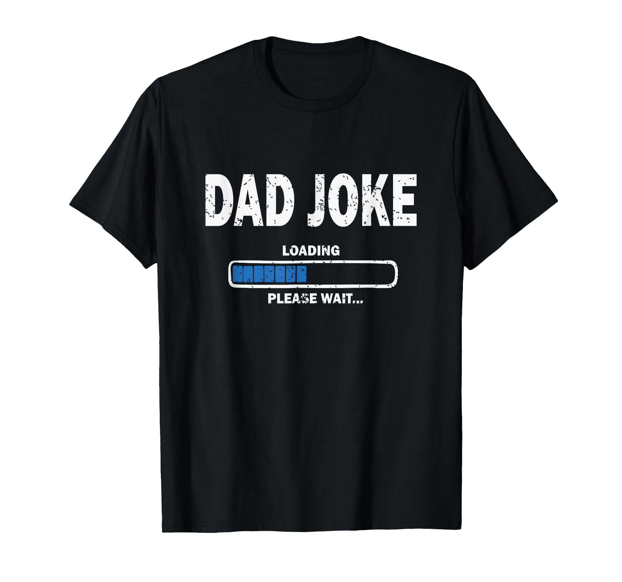 Fathers Day Funny Dad Joke Loading T-Shirt - Fun Novelty Design Men Women - T-Shirt, Sweatshirt, Hoodie