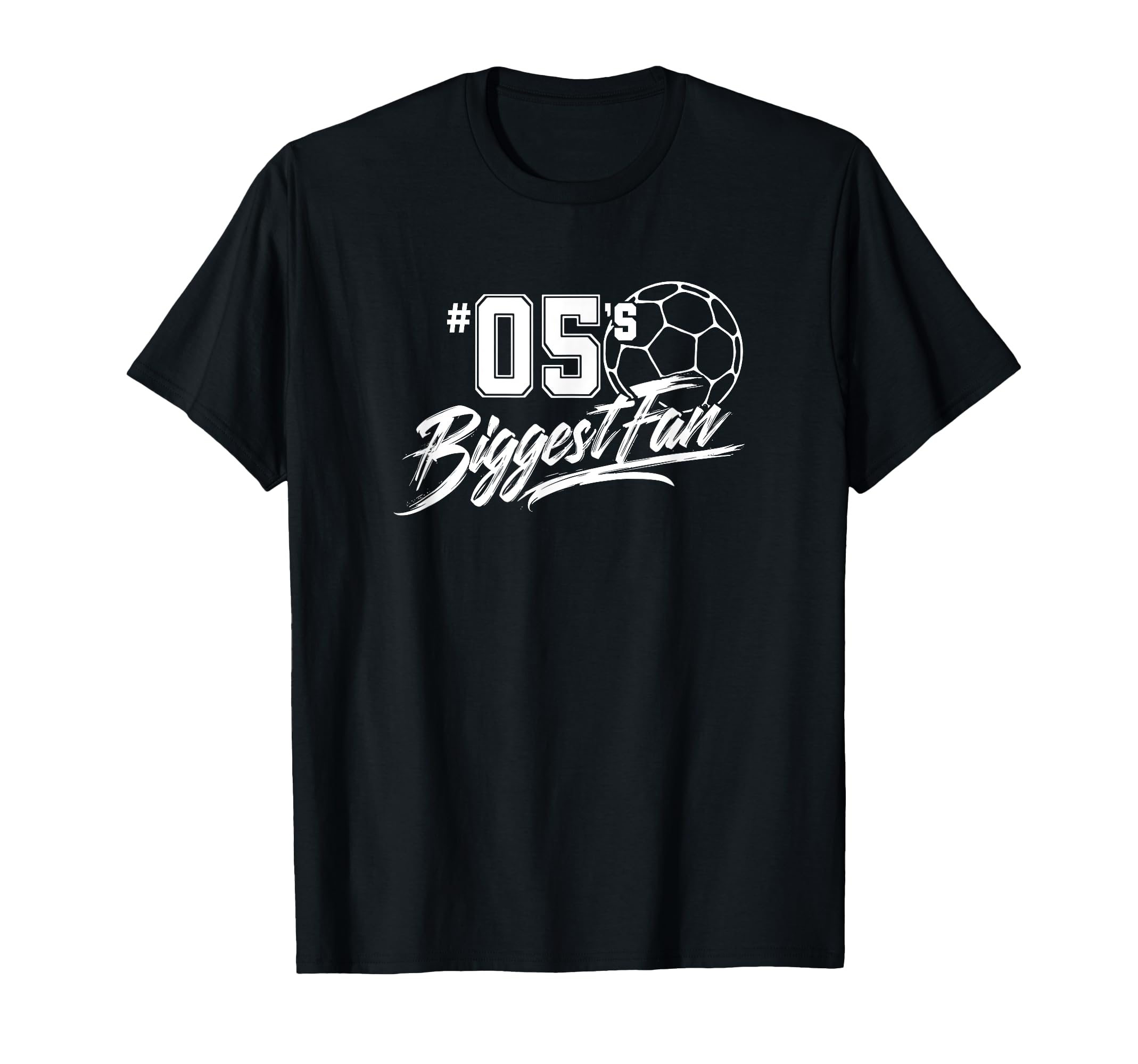 Number 05S Biggest Fan Soccer Player T-Shirt - Novelty Apparel Men Women - T-Shirt, Sweatshirt, Hoodie