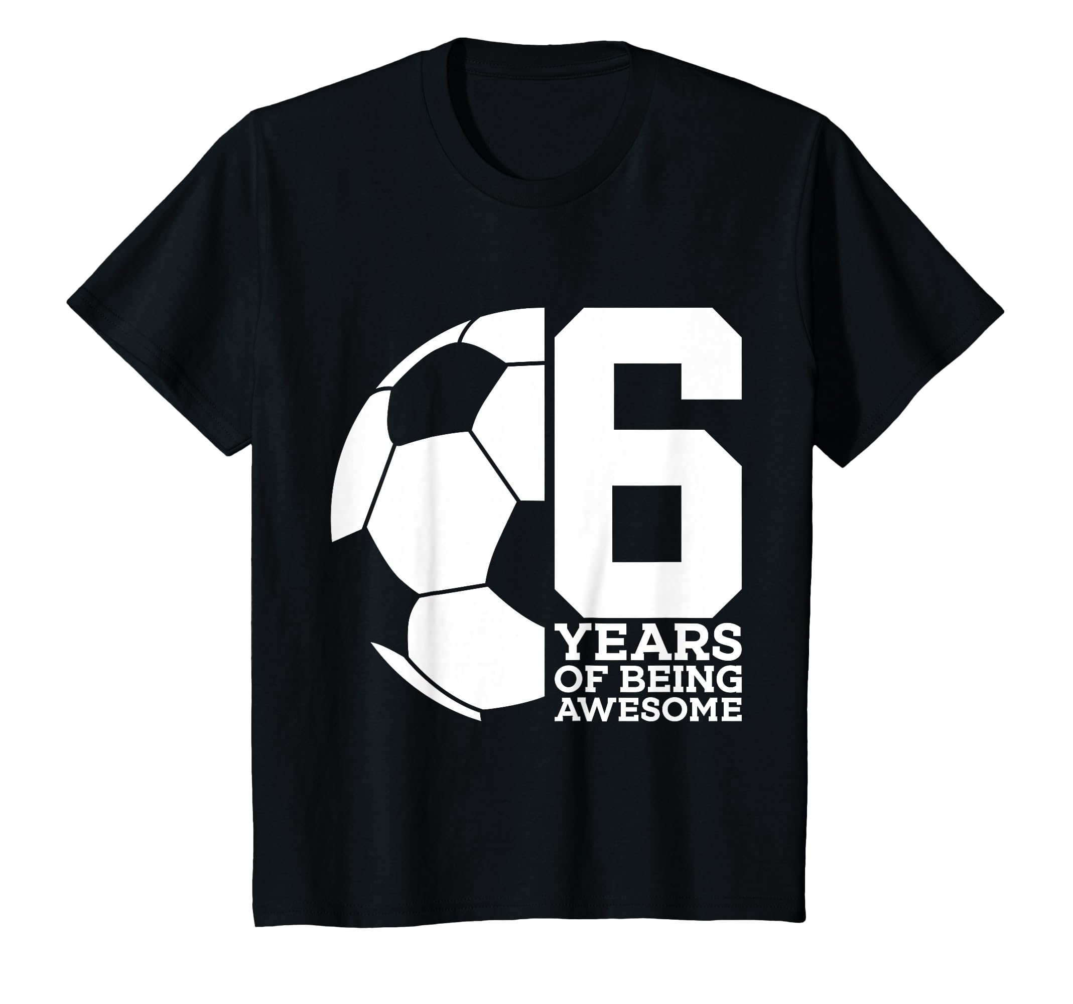 6 Years Being Awesome Soccer 6Th Birthday T-Shirt - Unique Graphic Unisex - T-Shirt, Sweatshirt, Hoodie