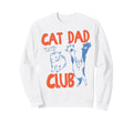 Cat Dad Club Life Is Better Cats Sweatshirt - Graphic Print Men Women - T-Shirt, Sweatshirt, Hoodie