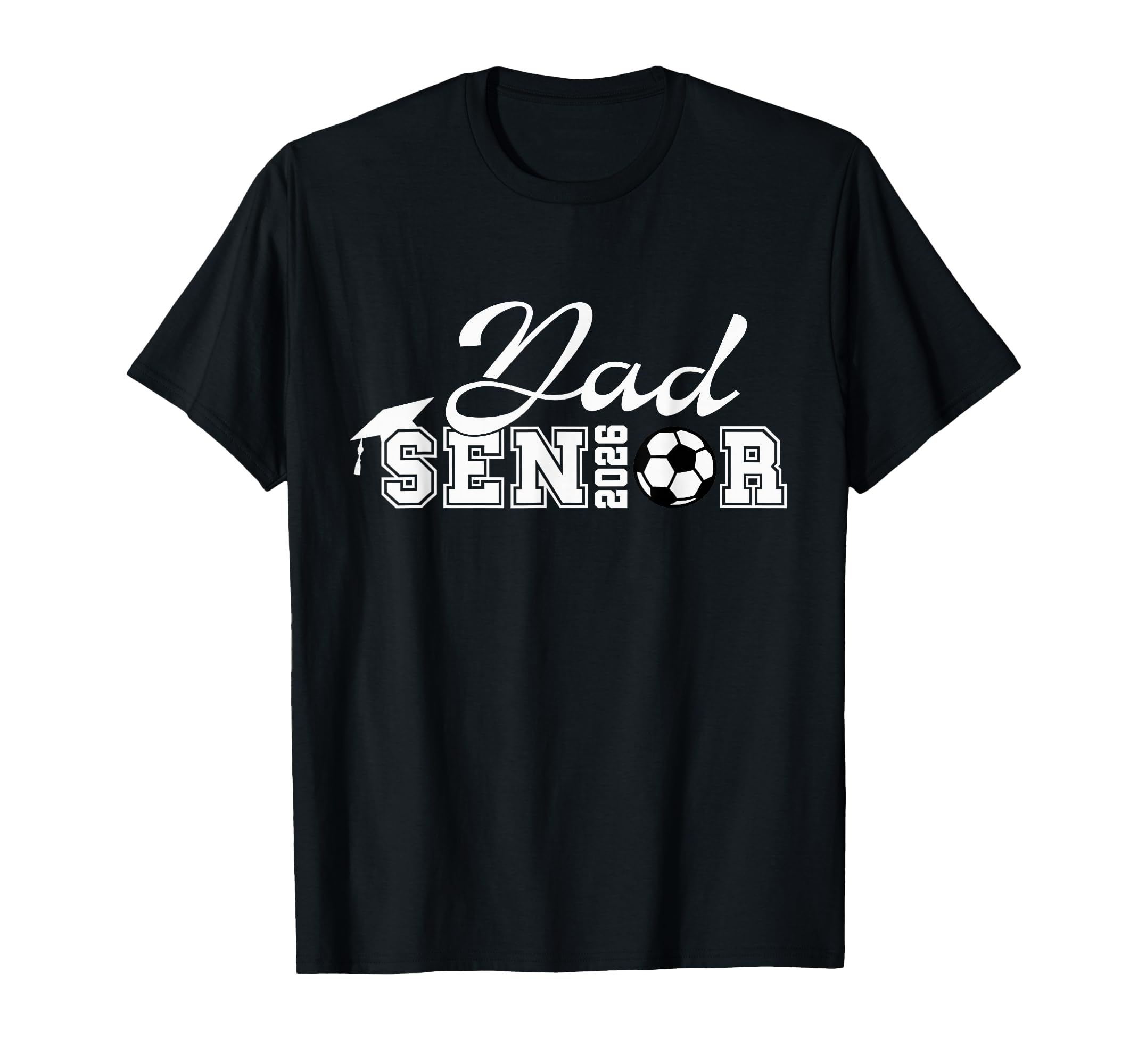 Senior Soccer Dad 2026 Class 2026 Grad T-Shirt - Minimalist Print Unisex - T-Shirt, Sweatshirt, Hoodie