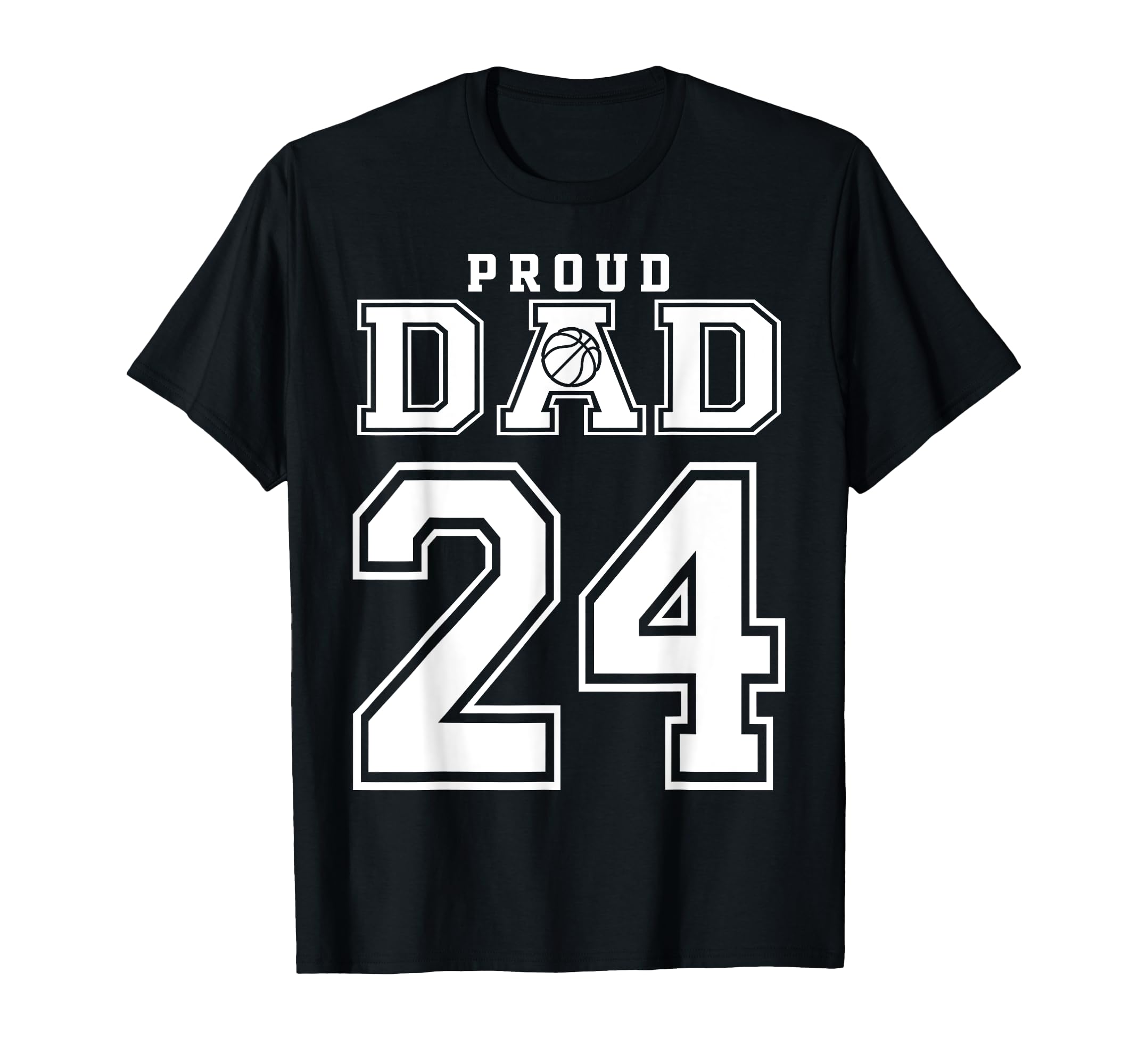Number 24 Custom Proud Basketball Dad T-Shirt - Trendy Graphic Unisex - T-Shirt, Sweatshirt, Hoodie